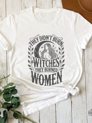 They Didnt Burn Witches They Burned Women Feminist Witch Sweatshirt Bury The Patriarchy They Didnt Burn Witches Shirt Hoodie Sweatshirt revetee 6