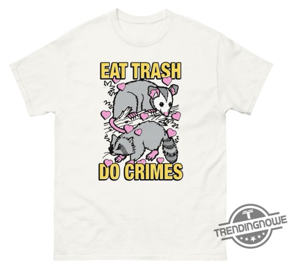 Eat Trash Do Crimes Shirt Fun And Edgy Graphic Tee With Attitude trendingnowe 2