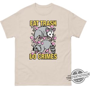 Eat Trash Do Crimes Shirt Fun And Edgy Graphic Tee With Attitude trendingnowe 3