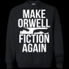 Make Orwell Fiction Again Shirt Eyecatching Political Statement Apparel trendingnowe 1