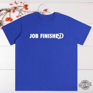 Dodgers Jobs Finished World Series Championship T Shirt Jobs Finished Dodgers Shirt Job Finished Dodgers Shirt Hoodie Sweatshirt revetee 5