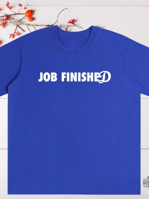 Dodgers Jobs Finished World Series Championship T Shirt Jobs Finished Dodgers Shirt Job Finished Dodgers Shirt Hoodie Sweatshirt revetee 5