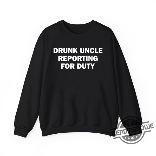 Drunk Uncle Reporting For Duty Shirt Funny And Playful Graphic Tee trendingnowe 1