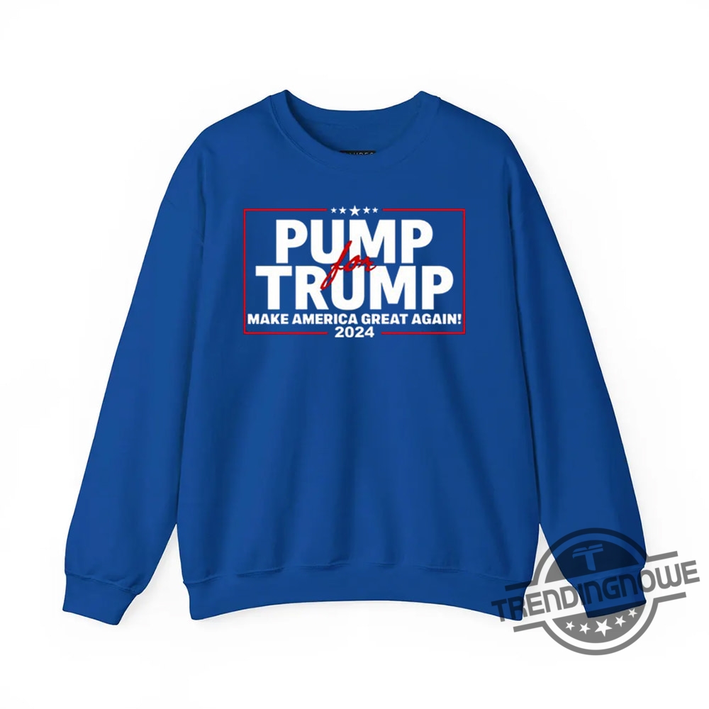 Pump For Trump Make America Great Again 2024 Shirt  Patriotic Trump Supporter Apparel