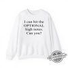 I Can Hit The Optional High Notes Can You Shirt Fun And Playful Tee For Music Lovers trendingnowe 1