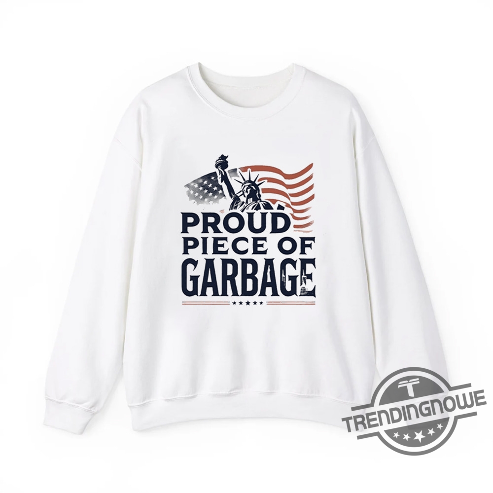 Proud Piece Of Garbage T Shirt  Humorous And Self Aware Statement Tee