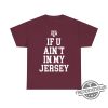 Aggie Football If You Aint In My Jersey Shirt Show Your Aggie Pride With Style trendingnowe 1