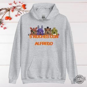 5 Noches Con Alfredo Hoodie 5 Noches Con Alfredo Shirt Sweatshirt revetee 7