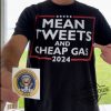 Trump Mean Tweets And Cheap Gas 2024 Shirt Bold Political Statement Tee trendingnowe 1