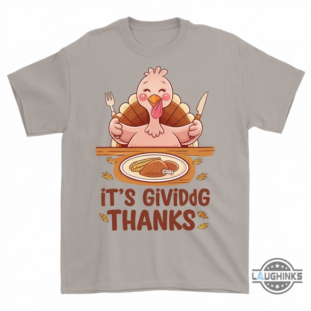 Its Giving Thanks Turkey Shirt Funny Thanksgiving Day Gift