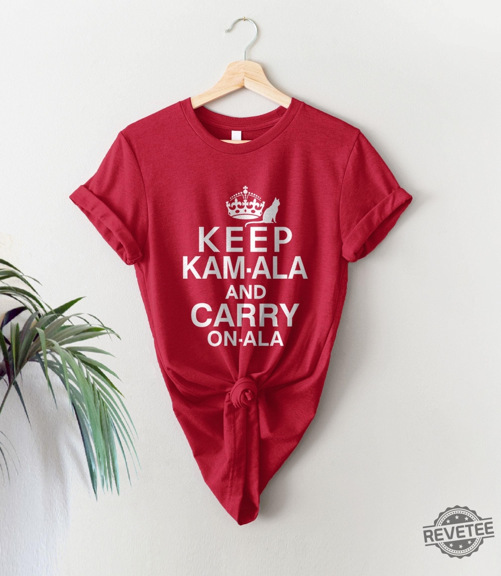 Keep Calm Kamala Harris Shirt Keep Calm Ala And Carry On Ala Shirt Keep Kamala And Carry On Ala Shirt Keep Kamala And Carry On A La Shirt