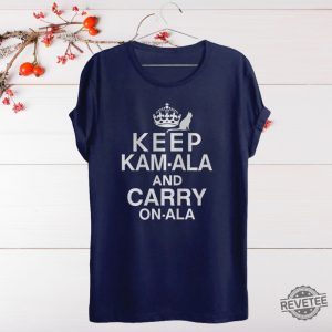 Keep Calm Kamala Harris Shirt Keep Calm Ala And Carry On Ala Shirt Keep Kamala And Carry On Ala Shirt Keep Kamala And Carry On A La Shirt revetee 5