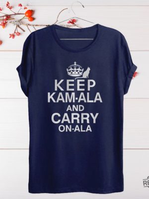 Keep Calm Kamala Harris Shirt Keep Calm Ala And Carry On Ala Shirt Keep Kamala And Carry On Ala Shirt Keep Kamala And Carry On A La Shirt revetee 5