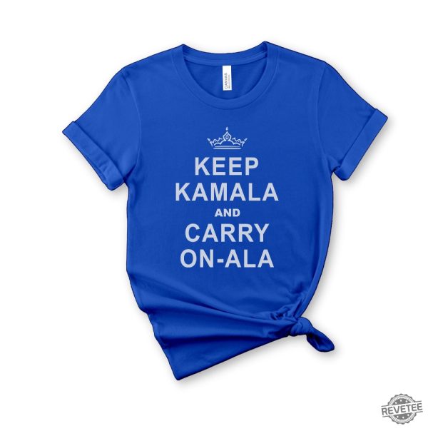 Kamala Harris Shirt Keep Calm Ala And Carry On Ala Shirt Keep Kamala And Carry On Ala Shirt Keep Kamala And Carry On A La Shirt revetee 2