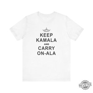 Kamala Harris Shirt Keep Calm Ala And Carry On Ala Shirt Keep Kamala And Carry On Ala Shirt Keep Kamala And Carry On A La Shirt revetee 3