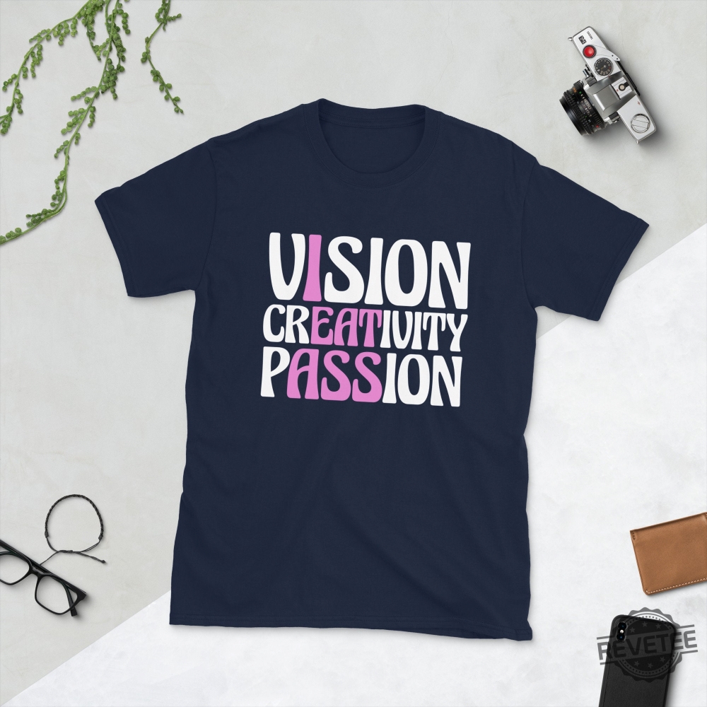 Vision Creativity Passion Funny Gift Unisex T Shirt Vision Creativity Passion Shirt Hoodie Sweatshirt