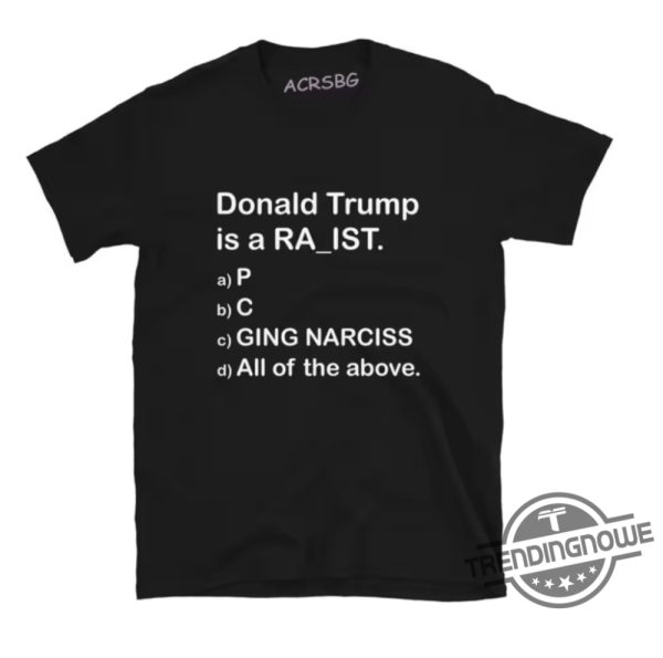 Donald Trump Is A Racist Anti Shirt Powerful Statement Tee For Social Justice Advocates trendingnowe 2