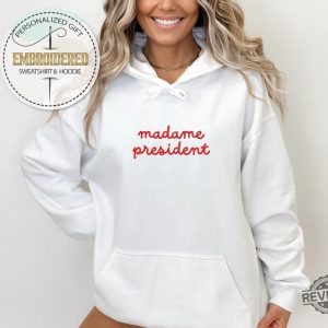 Embroidery Madame President Sweatshirt Hoodie Shirt Madam Harris Kamala Embroidered Sweatshirt Madam President Shirt revetee 2