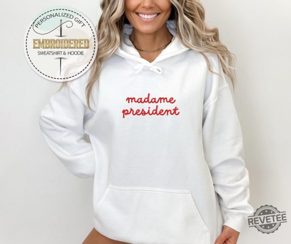 Embroidery Madame President Sweatshirt Hoodie Shirt Madam Harris Kamala Embroidered Sweatshirt Madam President Shirt revetee 2