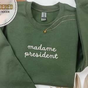 Embroidery Madame President Sweatshirt Hoodie Shirt Madam Harris Kamala Embroidered Sweatshirt Madam President Shirt revetee 3