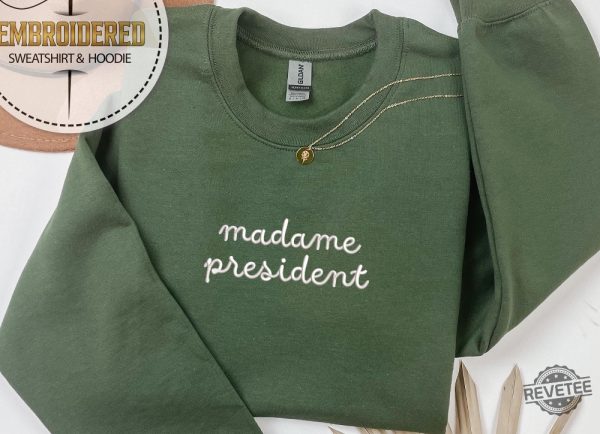 Embroidery Madame President Sweatshirt Hoodie Shirt Madam Harris Kamala Embroidered Sweatshirt Madam President Shirt revetee 3