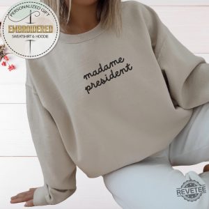 Embroidery Madame President Sweatshirt Hoodie Shirt Madam Harris Kamala Embroidered Sweatshirt Madam President Shirt revetee 4