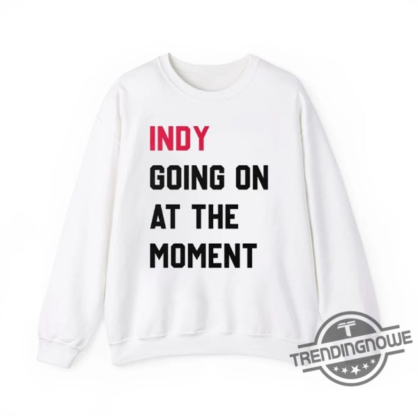 John Green Indy Going On At The Moment Shirt Quirky Tee For John Green Fans trendingnowe 1