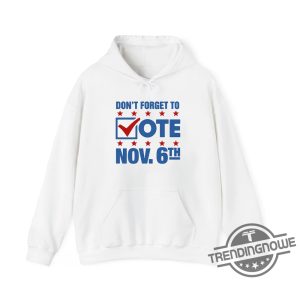 Dont Forget To Vote Nov 6Th Shirt Election Day Reminder Tee For Voters trendingnowe 3