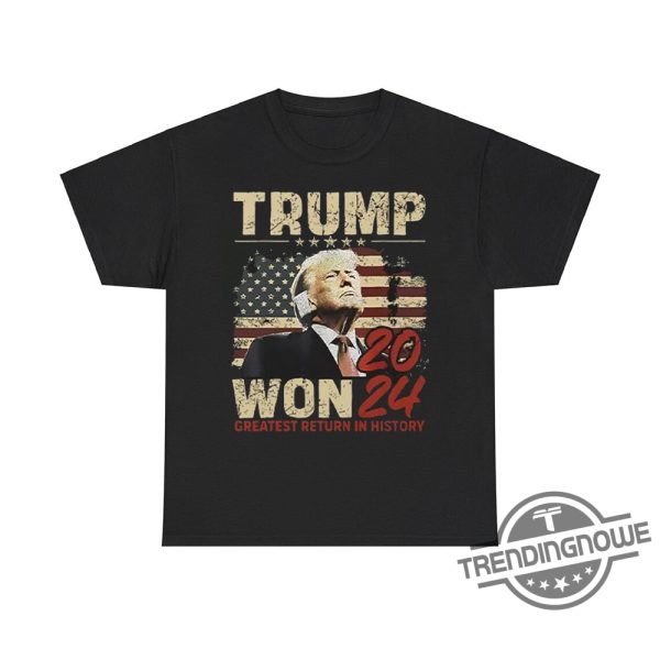 Trump Won 2024 Greatest Return In History T Shirt Celebrate Trumps Comeback trendingnowe 2