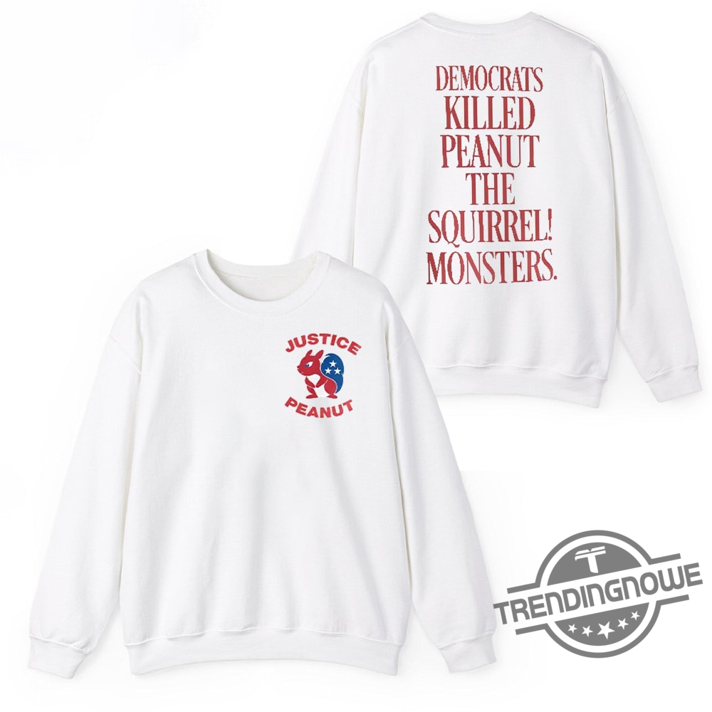 Justice For Peanut Democrats Killed Peanut The Squirrel Monsters Shirt  Statement Tee For Peanut Advocates