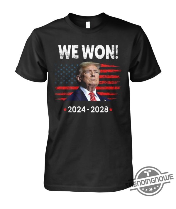 Trump We Won 2024 2028 T Shirt Show Support For Trumps Consecutive Terms trendingnowe 1