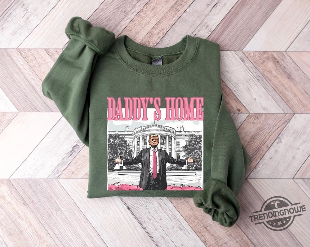 Trump Daddys Home T Shirt 2024 Bold Apparel For Trumps Return trendingnowe 1