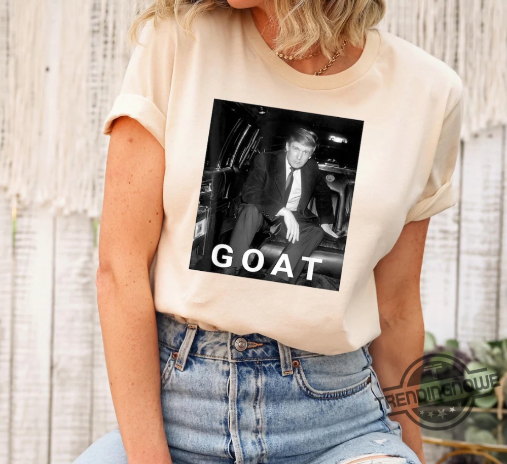 Trump Goat 2024 Shirt  Celebrate Trump As The Greatest With This Tee