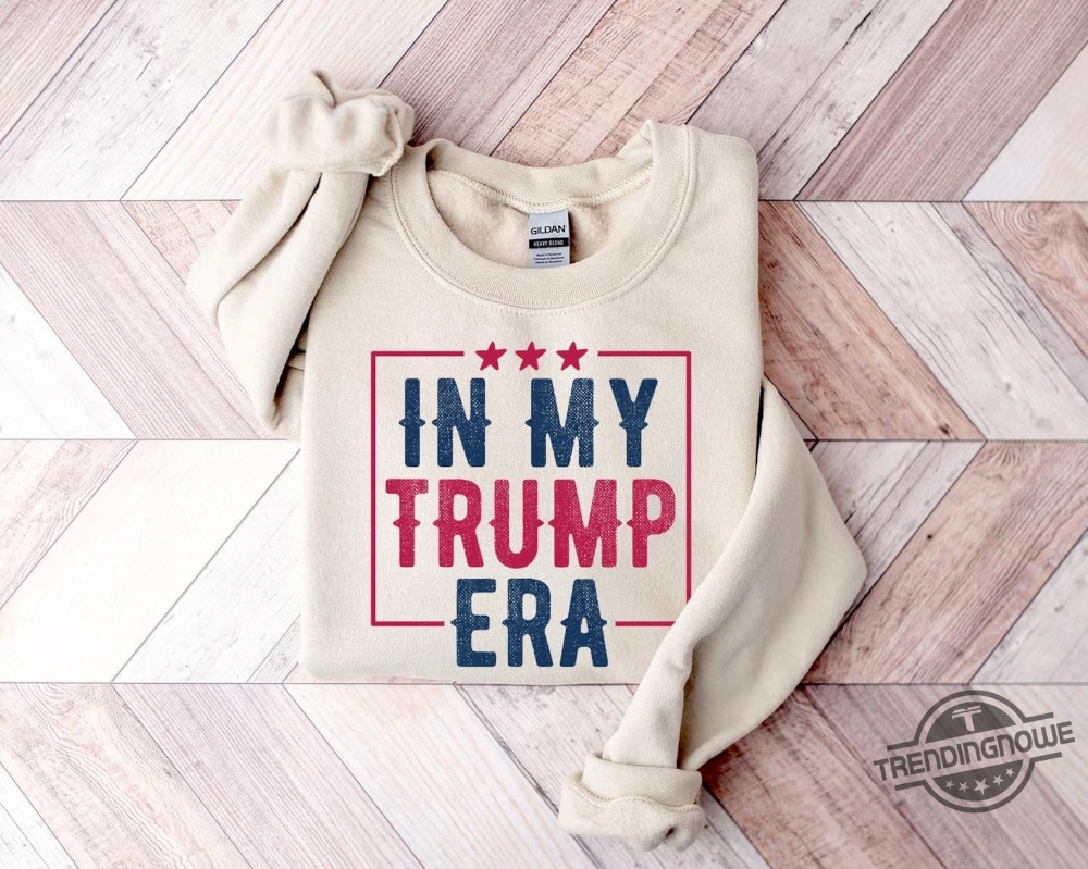 In My Trump 2024 Era Sweatshirt  Show Your Support In Style