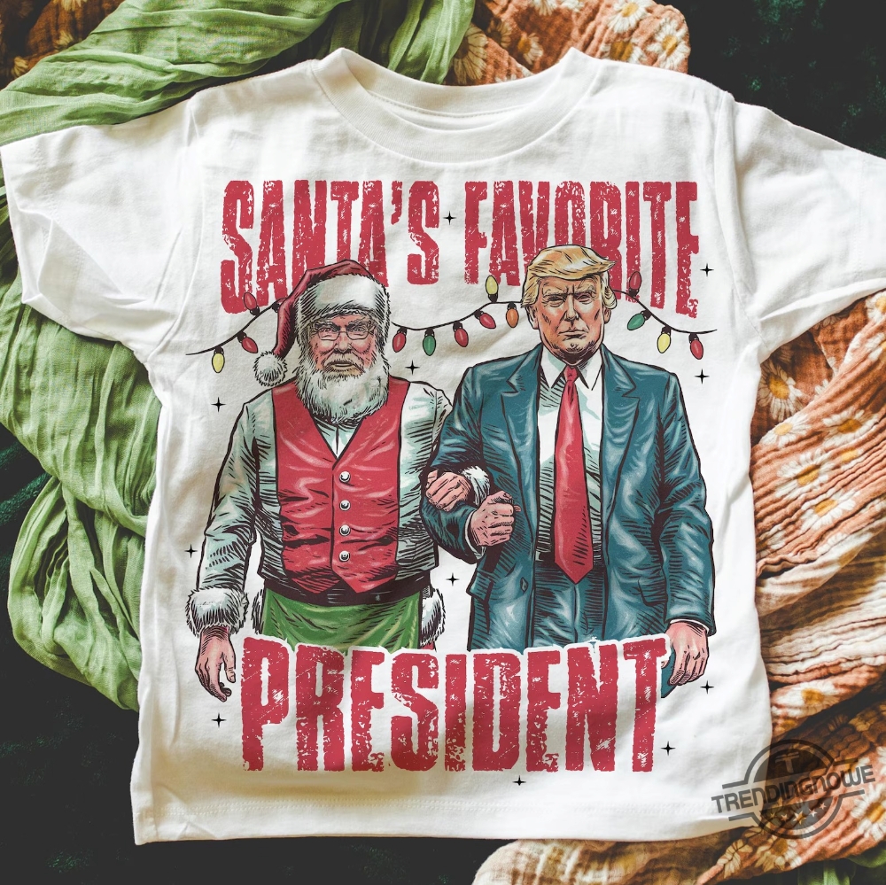 Santas Favorite President Shirt  Holiday Tee Celebrating Trumps Popularity