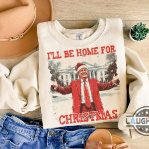 ill be home for christmas trump shirt funny donald trump xmas shirt new president 2024 political trump won merry christmas shirt laughinks 3