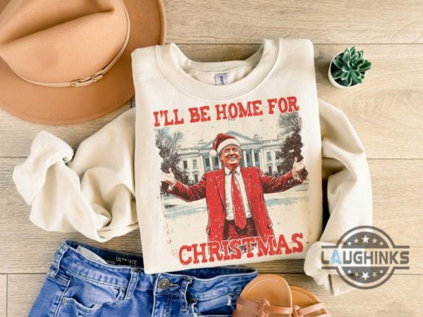 ill be home for christmas trump shirt funny donald trump xmas shirt new president 2024 political trump won merry christmas shirt laughinks 3