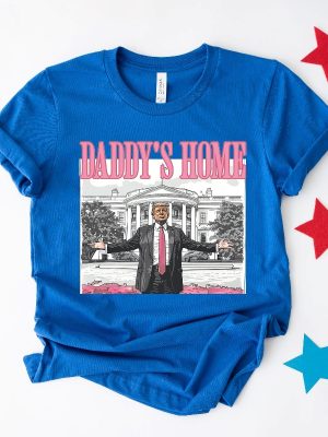 Daddys Home Shirt Trump 2024 Shirt Daddys Home Shirt Daddys Home Shirt Daddys Home Trump Shirt Daddys Home Trump Shirt revetee 4