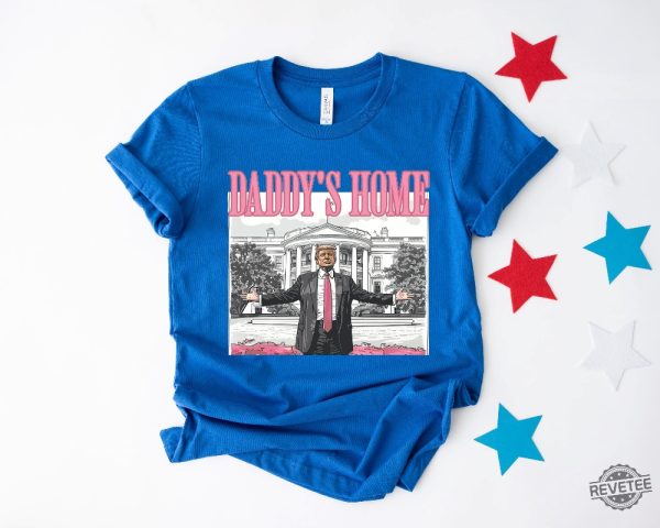 Daddys Home Shirt Trump 2024 Shirt Daddys Home Shirt Daddys Home Shirt Daddys Home Trump Shirt Daddys Home Trump Shirt revetee 4