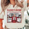 Daddys Home Shirt Trump 2024 T Shirt Daddys Home Shirt Daddys Home Shirt Daddys Home Trump Shirt Daddys Home Trump Shirt revetee 1