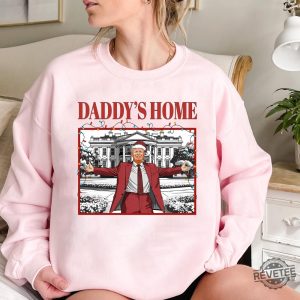 Daddys Home Shirt Trump 2024 T Shirt Daddys Home Shirt Daddys Home Shirt Daddys Home Trump Shirt Daddys Home Trump Shirt revetee 3