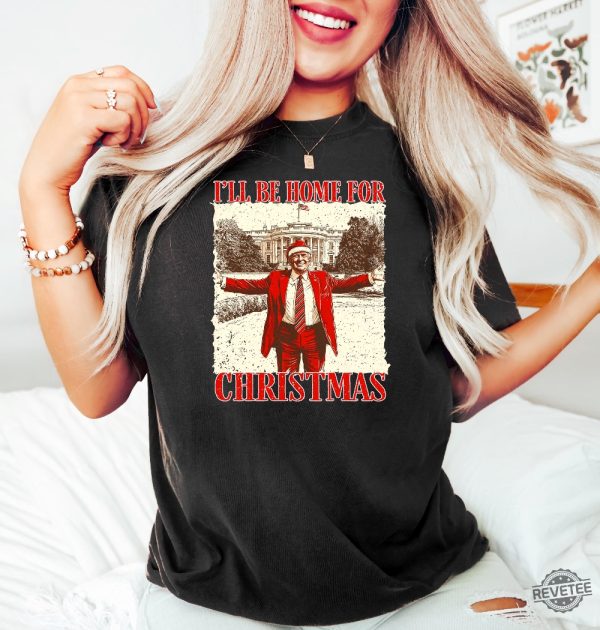 Trump Ill Be Home For Christmas Sweatshirt Humorous Trump Christmas Shirt Christmas Republican Sweater Ill Be Home For Christmas Trump Shirt revetee 2