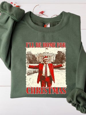 Trump Ill Be Home For Christmas Sweatshirt Humorous Trump Christmas Shirt Christmas Republican Sweater Ill Be Home For Christmas Trump Shirt revetee 5