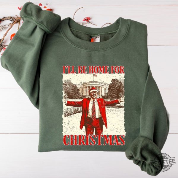 Trump Ill Be Home For Christmas Sweatshirt Humorous Trump Christmas Shirt Christmas Republican Sweater Ill Be Home For Christmas Trump Shirt revetee 5