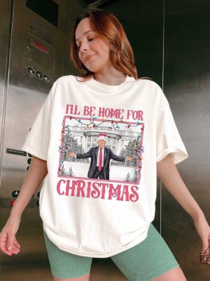 Ill Be Home For Christmas Shirt Christmas Donald Trump Shirt Family Christmas Shirt Christmas Republican Shirt Ill Be Home For Christmas Trump Shirt revetee 3