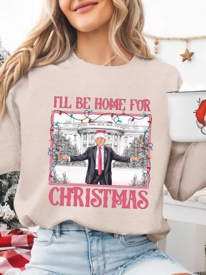 Ill Be Home For Christmas Shirt Christmas Donald Trump Shirt Family Christmas Shirt Christmas Republican Shirt Ill Be Home For Christmas Trump Shirt revetee 4