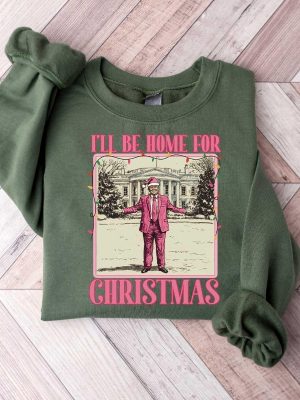 Ill Be Home For Christmas Trump Sweater Christmas Donald Trump Shirt Family Christmas Shirt Ill Be Home For Christmas Trump Shirt revetee 2