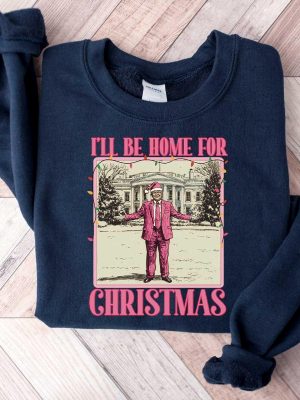 Ill Be Home For Christmas Trump Sweater Christmas Donald Trump Shirt Family Christmas Shirt Ill Be Home For Christmas Trump Shirt revetee 4