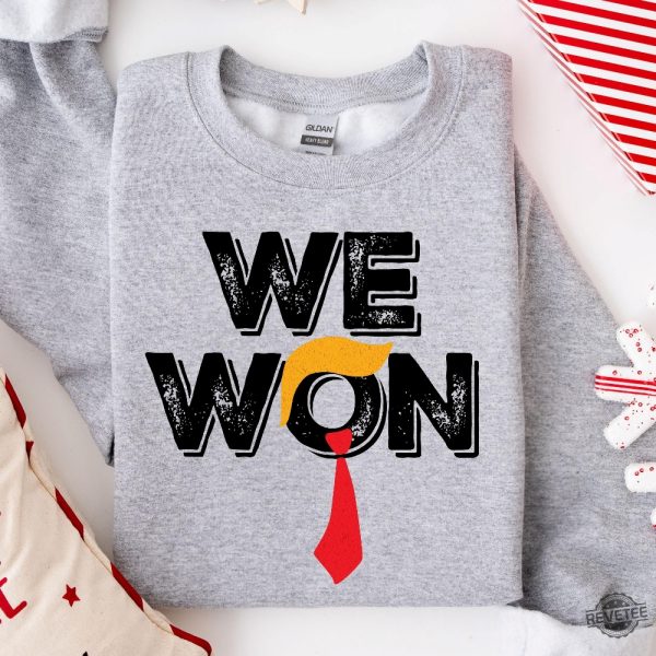 We Won Trump Sweatshirt 2024 Maga Sweater President Trump Sweatshirt Election 2024 Victory Trump Shirt Trump Victory Shirt revetee 1