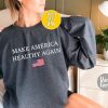 Make America Healthy Again Sweatshirt Support Trump Shirt Trump Vance 24 Sweater Make America Healthy Again Shirt Hoodie revetee 1